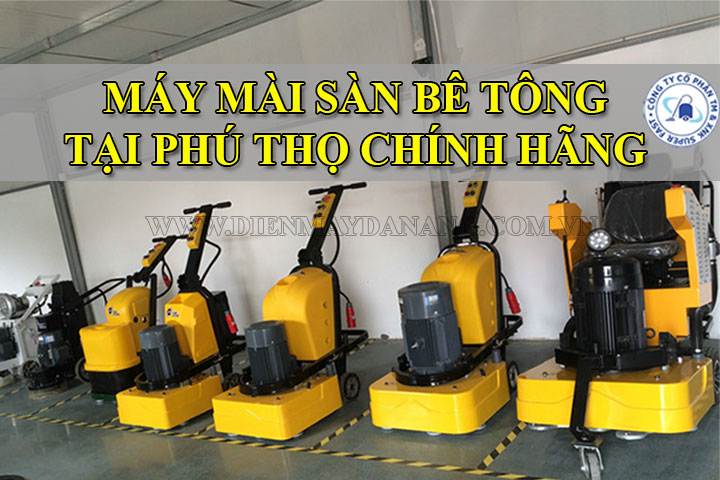 Các loại máy mài sàn bê tông tại Phú Thọ chính hãng giá tốt