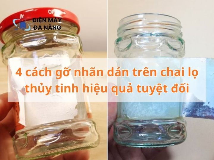 4 cách gỡ nhãn dán trên chai lọ thủy tinh hiệu quả tuyệt đối