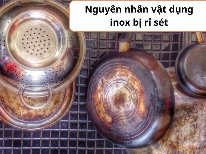 Nguyên nhân làm cho các vật dụng inox bị gỉ
