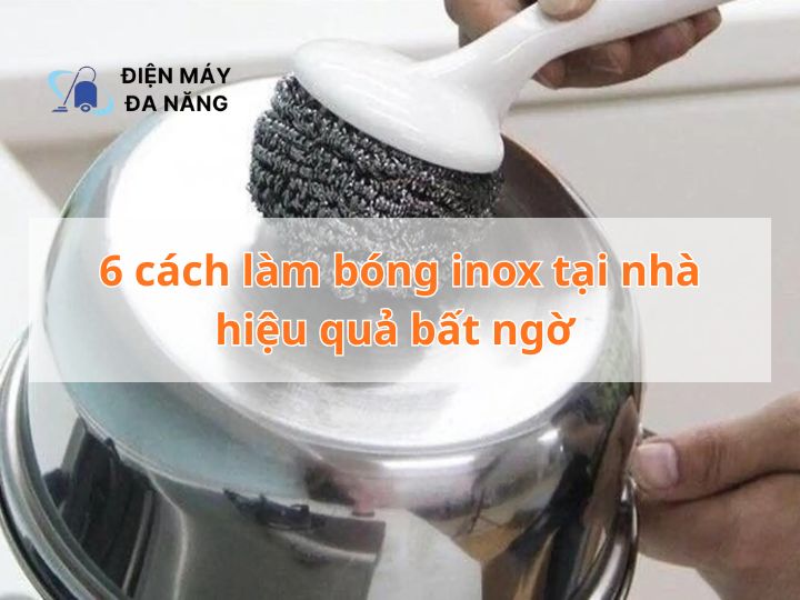 6 cách làm bóng inox tại nhà hiệu quả bất ngờ