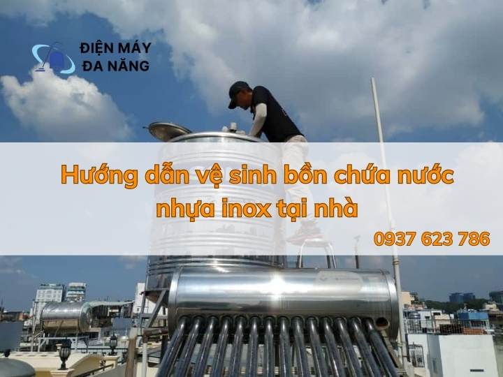 Hướng dẫn vệ sinh bồn chứa nước nhựa inox tại nhà