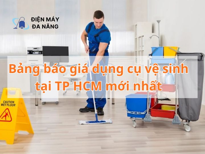 Bảng báo giá dụng cụ vệ sinh tại TP HCM mới nhất
