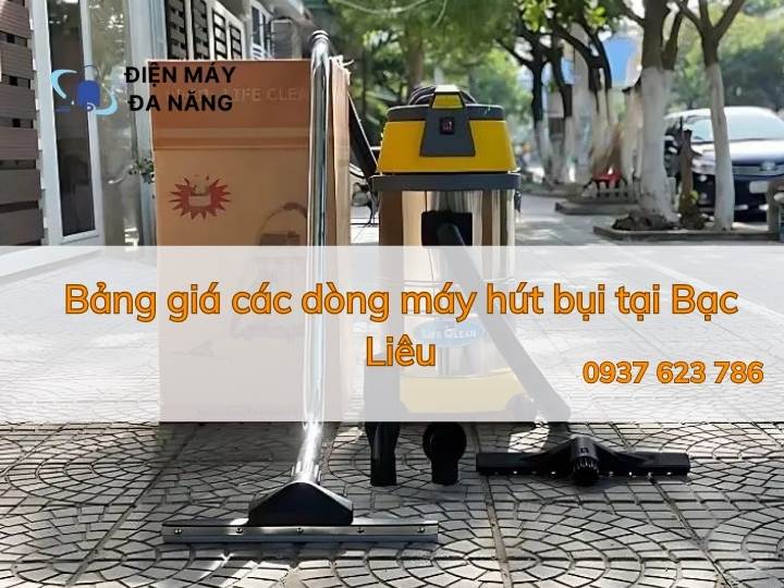 Bảng giá các dòng máy hút bụi tại Bạc Liêu