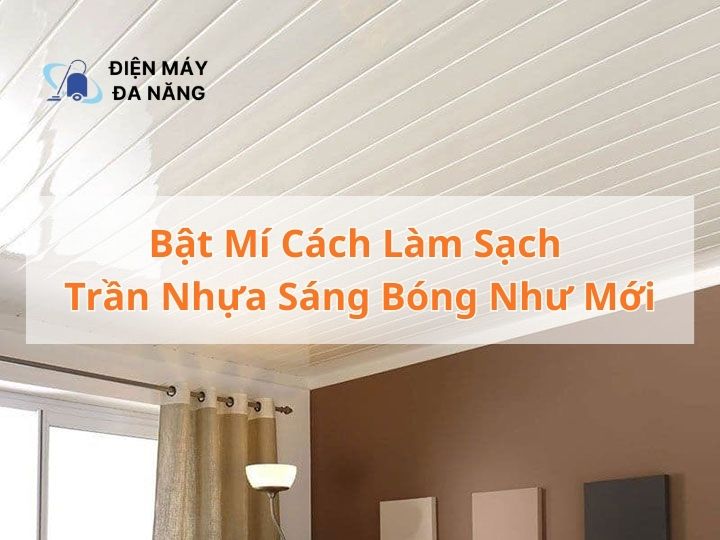 Bật mí cách làm sạch trần nhựa sáng bóng như mới