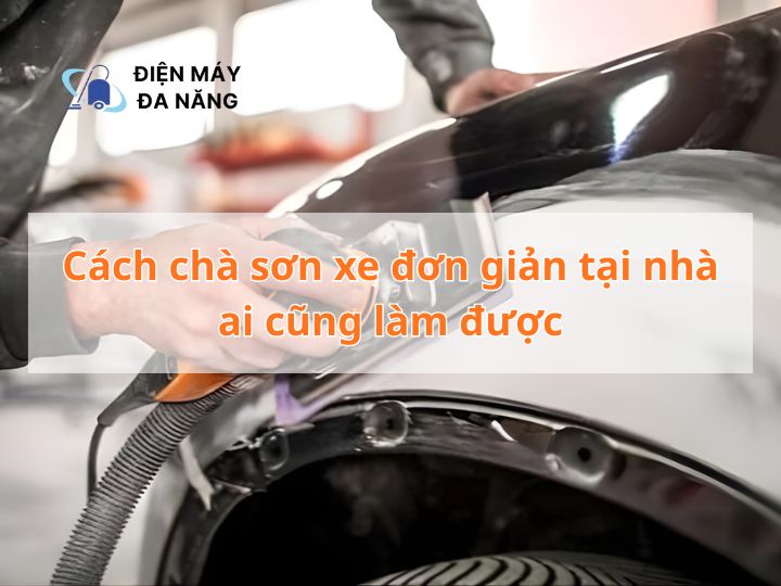 Cách chà sơn xe đơn giản tại nhà ai cũng làm được