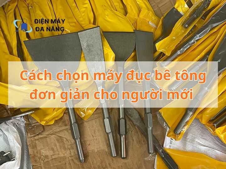 Cách chọn mũi đục chuôi lục giác cho máy đục bê tông