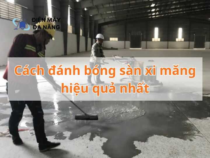 Cách đánh bóng sàn xi măng hiệu quả nhất