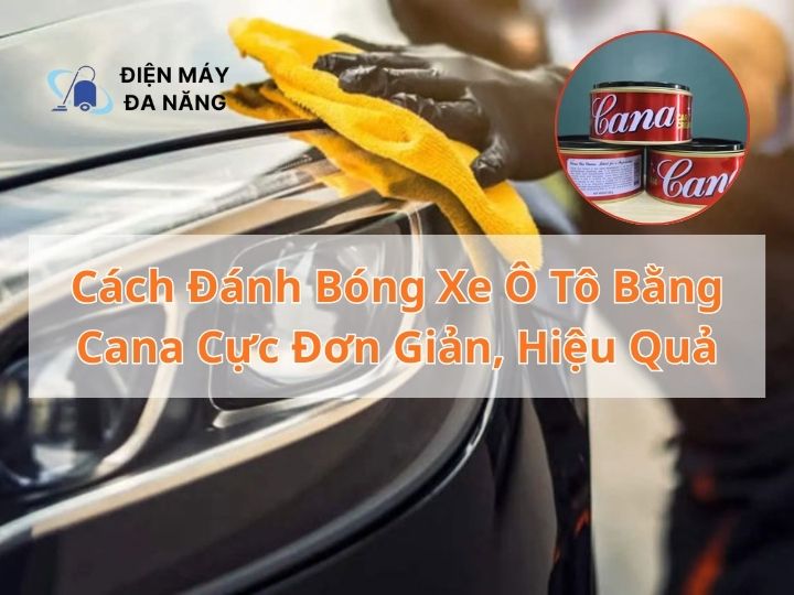 Cách đánh bóng xe ô tô bằng cana cực đơn giản