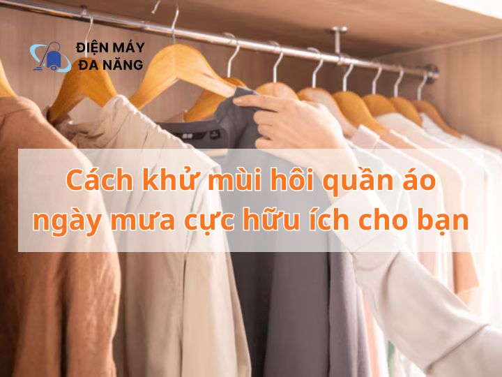Cách khử mùi hôi quần áo ngày mưa cực hữu ích cho bạn