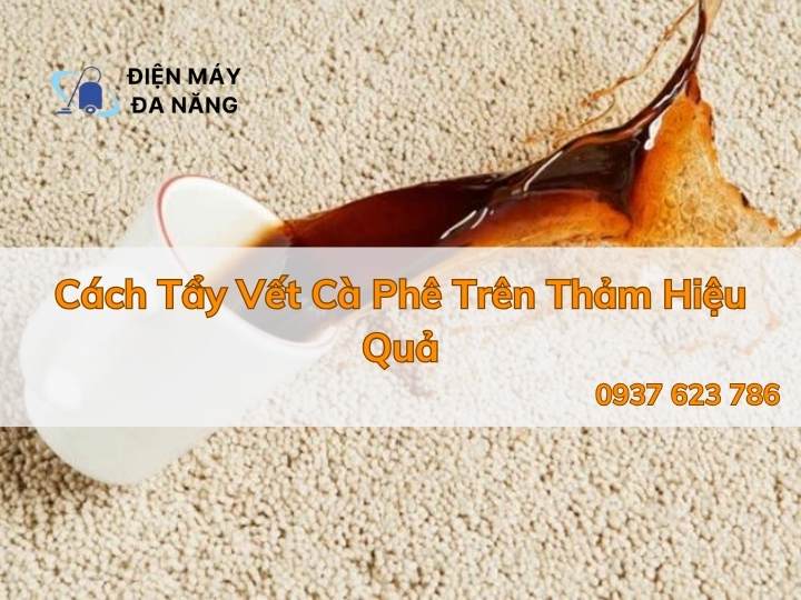 Cách Tẩy Vết Cà Phê Trên Thảm Hiệu Quả