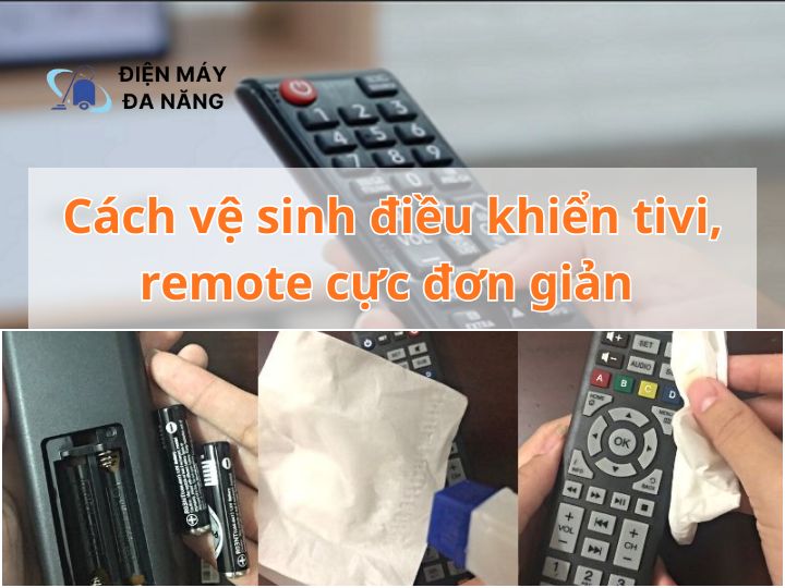 Cách vệ sinh điều khiển tivi, remote cực đơn giản