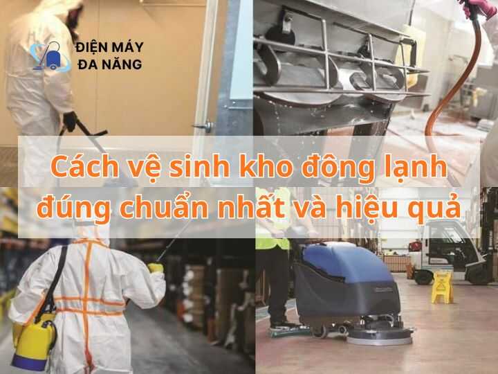 Cách vệ sinh kho đông lạnh đúng chuẩn nhất và hiệu quả