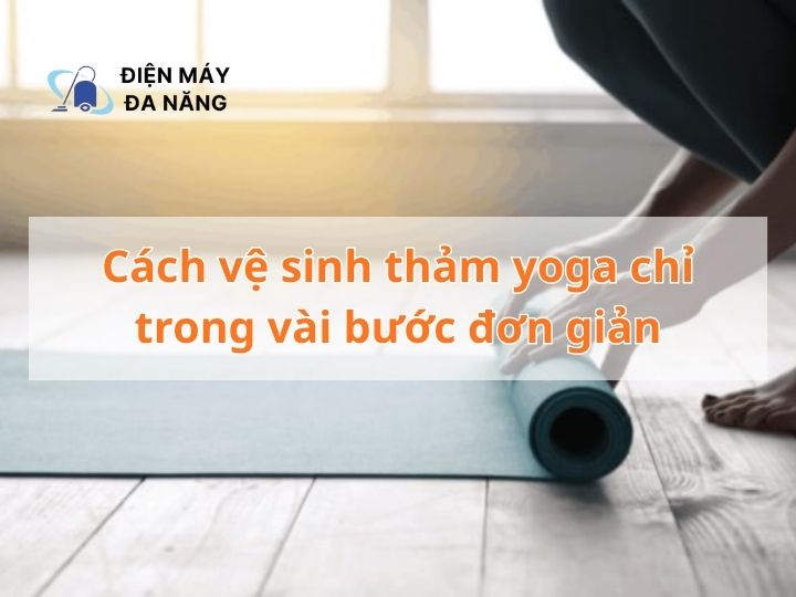 Cách vệ sinh thảm yoga chỉ trong vài bước đơn giản