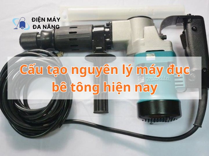 Cấu tạo nguyên lý máy đục bê tông hiện nay