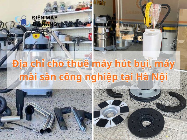 Địa chỉ cho thuê máy hút bụi, máy mài sàn công nghiệp tại Hà Nội