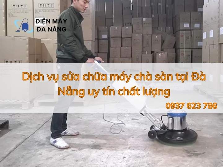 Dịch vụ sửa chữa máy chà sàn tại Đà Nẵng