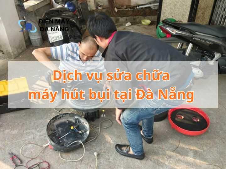Dịch vụ sửa chữa máy hút bụi tại Đà Nẵng