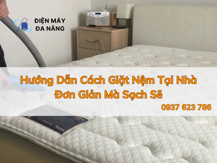 Hướng Dẫn Cách Giặt Nệm Tại Nhà Đơn Giản Mà Sạch Sẽ