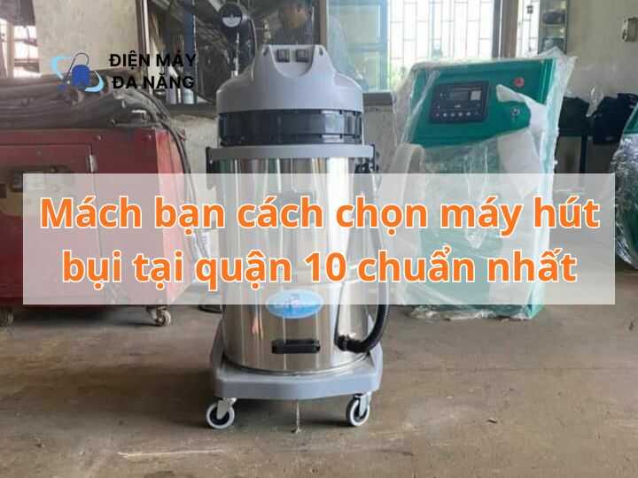 Máy hút bụi tại Quận 10 giá rẻ và chính hãng