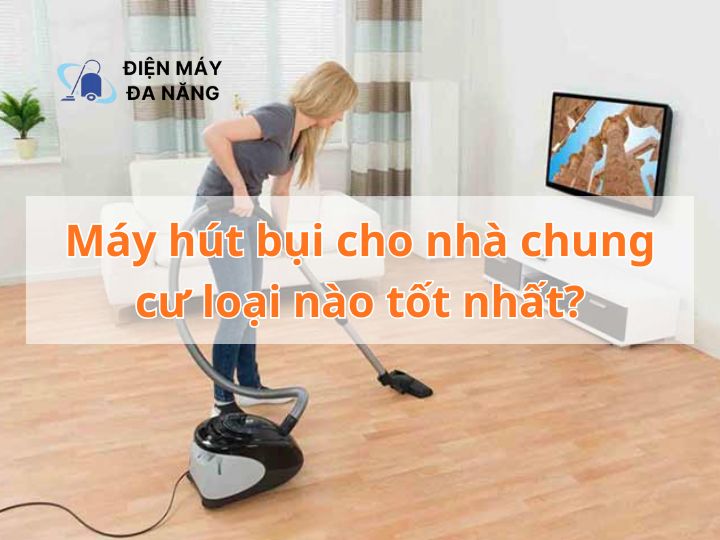 Máy hút bụi cho nhà chung cư