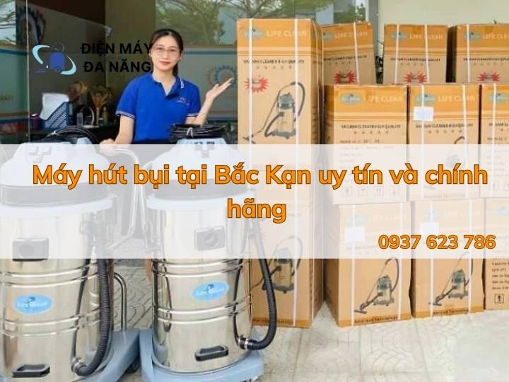 Máy hút bụi tại Bắc Kạn uy tín và chính hãng