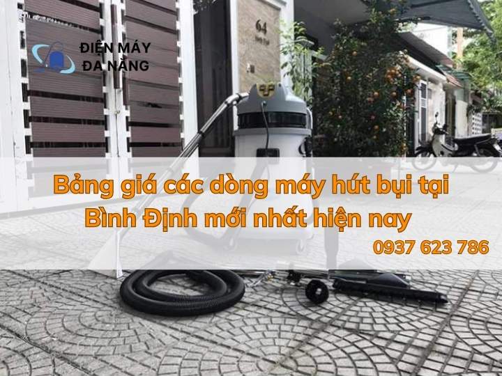 Bảng giá các dòng máy hút bụi tại Bình Dương uy tín và tốt nhất hiện nay