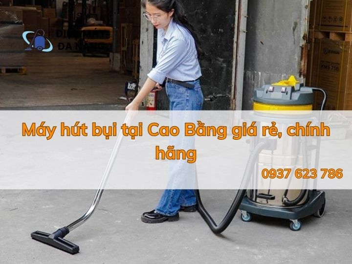 Máy hút bụi tại Cao Bằng giá rẻ, chính hãng