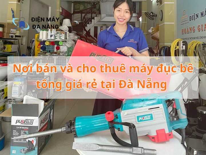 Nơi bán và cho thuê máy đục bê tông giá rẻ tại Đà Nẵng