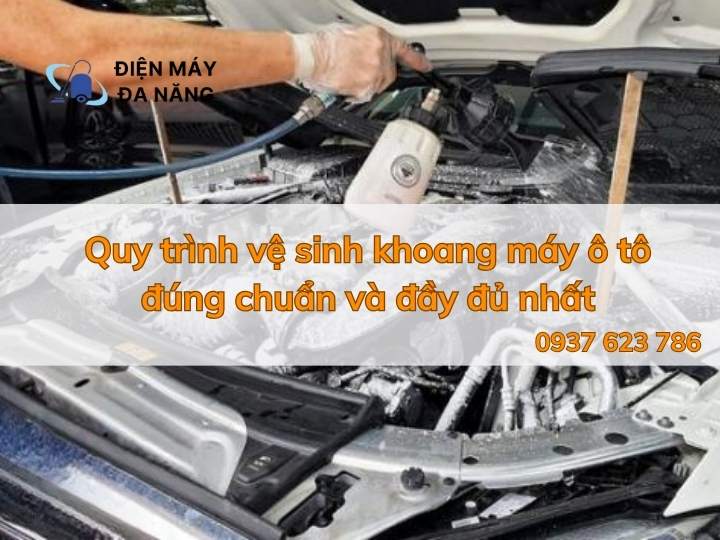 Quy trình vệ sinh khoang máy ô tô đúng chuẩn và đầy đủ nhất