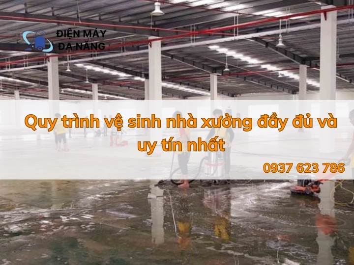 Quy trình vệ sinh nhà xưởng đầy đủ và uy tín nhất