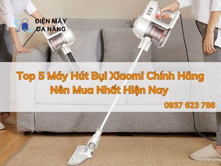 Nên mua máy hút bụi Xiaomi chính hãng ở đâu uy tín