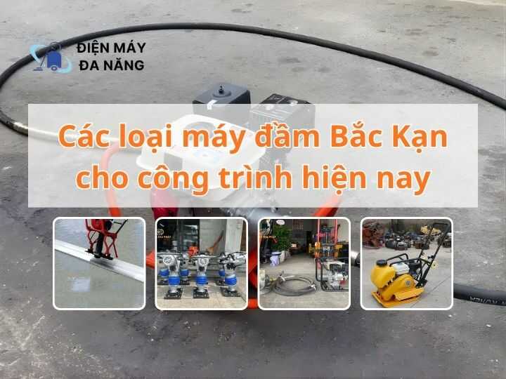 Các loại máy đầm Bắc Kạn cho công trình hiện nay