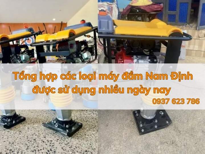 Tổng hợp các loại máy đầm Nam Định được sử dụng nhiều ngày nay