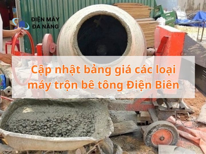 Cập nhật bảng giá các loại máy trộn bê tông Điện Biên