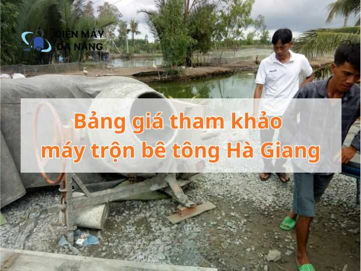Bảng giá tham khảo máy trộn bê tông Hà Giang