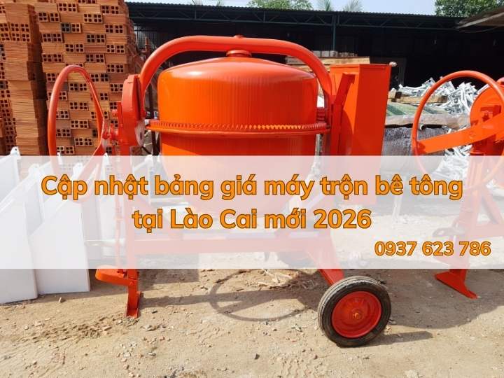 Cập nhật bảng giá máy trộn bê tông tại Lào Cai mới 2026