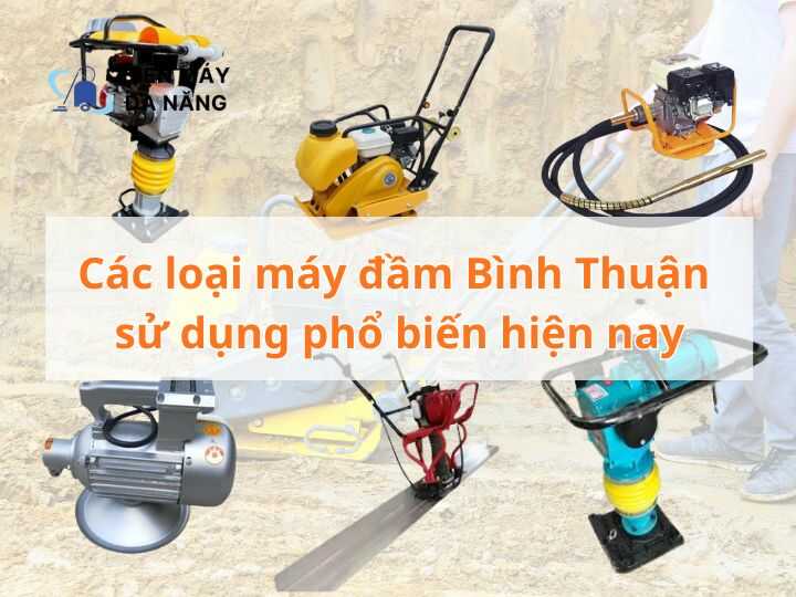 Các loại máy đầm Bình Thuận sử dụng phổ biến hiện nay