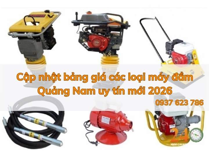 Cập nhật bảng giá các loại máy đầm Quảng Nam uy tín mới 2026