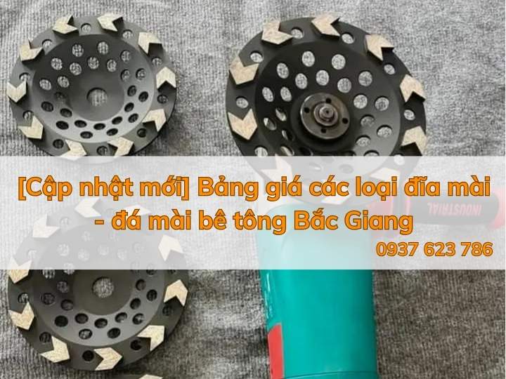 [Cập nhật mới] Bảng giá các loại đĩa mài - đá mài bê tông Bắc Giang