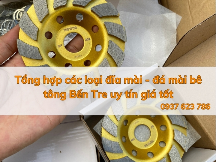 Tổng hợp các loại đĩa mài - đá mài bê tông Bến Tre uy tín giá tốt