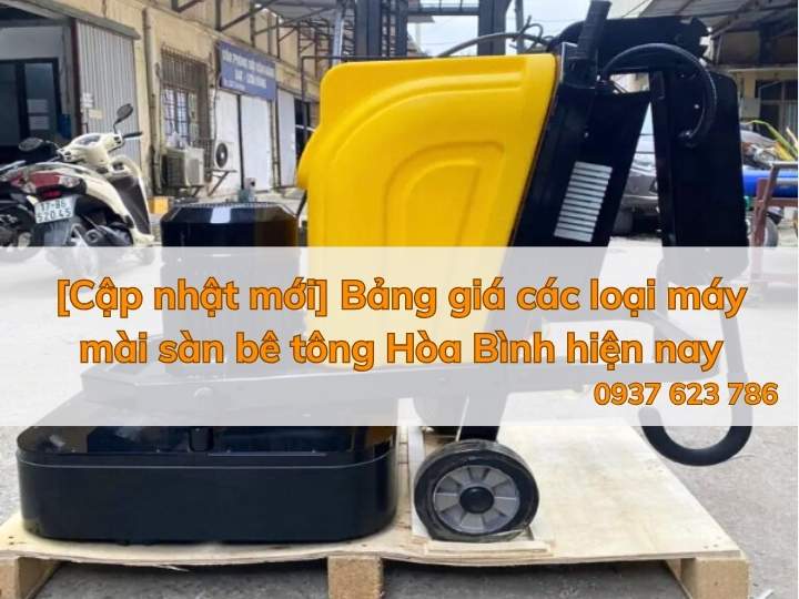 [Cập nhật mới] Bảng giá các loại máy mài sàn bê tông Hòa Bình hiện nay