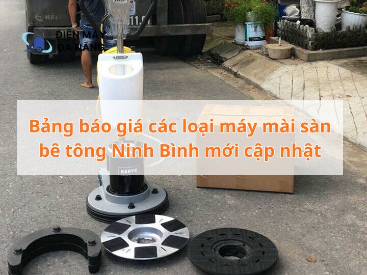 Bảng báo giá các loại máy mài sàn bê tông Ninh Bình mới cập nhật