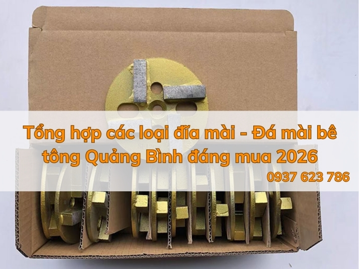 Tổng hợp các loại đĩa mài - Đá mài bê tông Quảng Bình đáng mua 2026