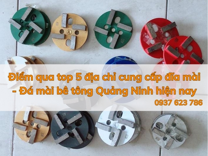 Điểm qua top 5 địa chỉ cung cấp đĩa mài - Đá mài bê tông Quảng Ninh hiện nay