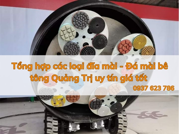 Tổng hợp các loại đĩa mài - Đá mài bê tông Quảng Trị uy tín giá tốt