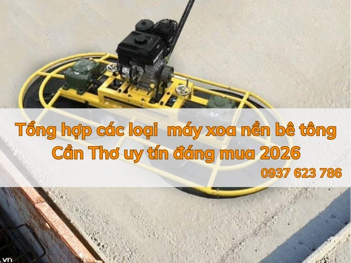 Điện Máy Đa Năng địa chỉ cung cấp máy xoa nền bê tông Cần Thơ uy tín