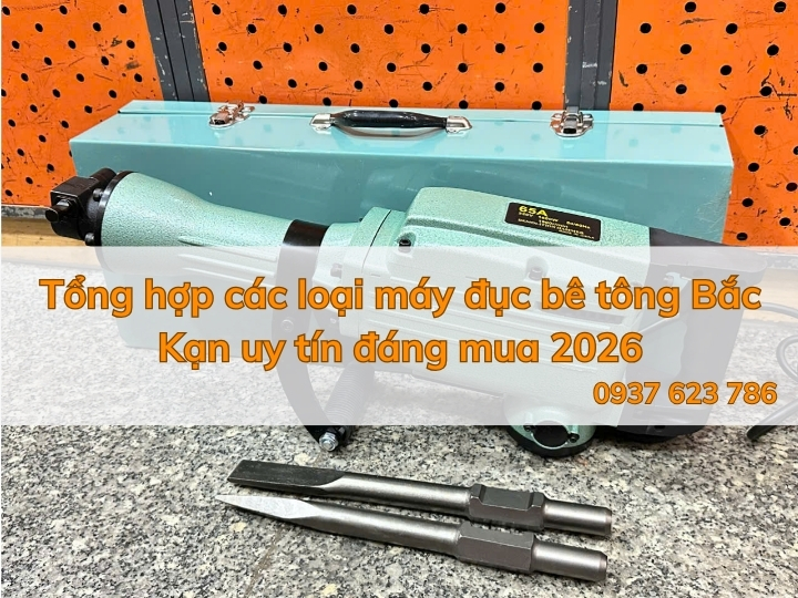 Tổng hợp các loại máy đục bê tông Bắc Kạn uy tín đáng mua 2026