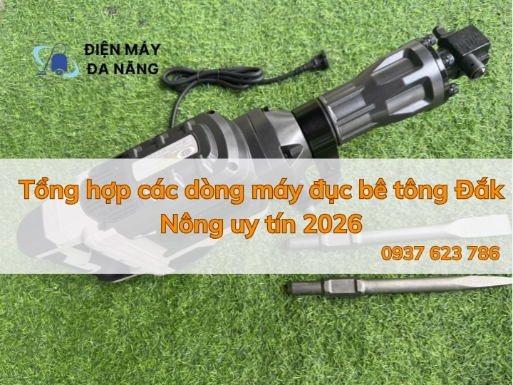 Tổng hợp các dòng máy đục bê tông Đắk Nông uy tín 2026
