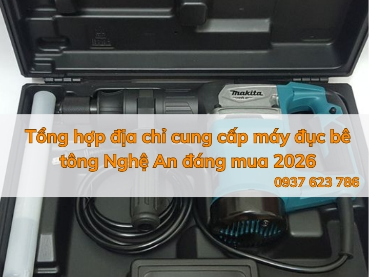 Tổng hợp địa chỉ cung cấp máy đục bê tông Nghệ An đáng mua 2026