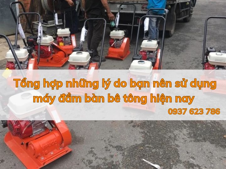 Tổng hợp những lý do bạn nên sử dụng máy đầm bàn bê tông hiện nay